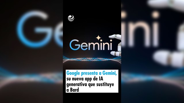 Google presenta a Gemini, su nueva app de IA generativa que sustituye a Bard