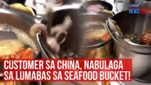 Customer sa China, nabulaga sa lumabas sa seafood bucket! | GMA Integrated Newsfeed