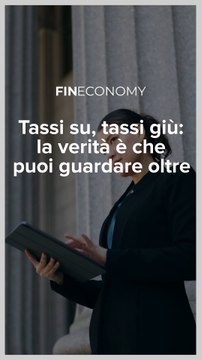 Fineconomy - Tassi su, tassi giù: la verità è che puoi guardare oltre - IG