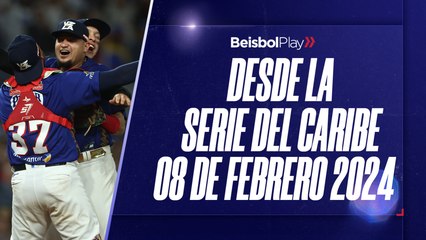 Desde la Serie del Caribe // 8 de febrero 2024