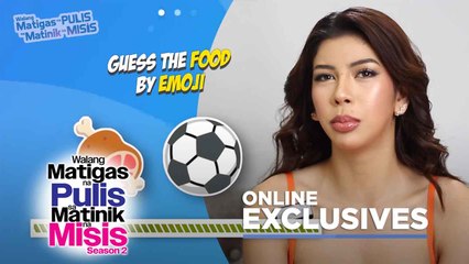 Guess the food by emoji with Walang Matigas na Pulis sa Matinik na Misis cast! (Exclusive)