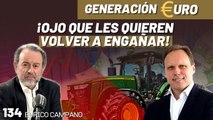 Generación Euro #134: ¡Daniel Lacalle predice qué les ocurrirá a los agricultores! ¡Ojo que les quieren volver a engañar!