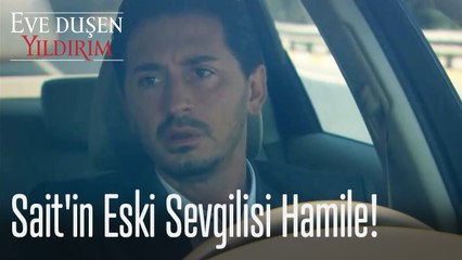 Sait'in eski sevgilisi hamile! - Eve Düşen Yıldırım
