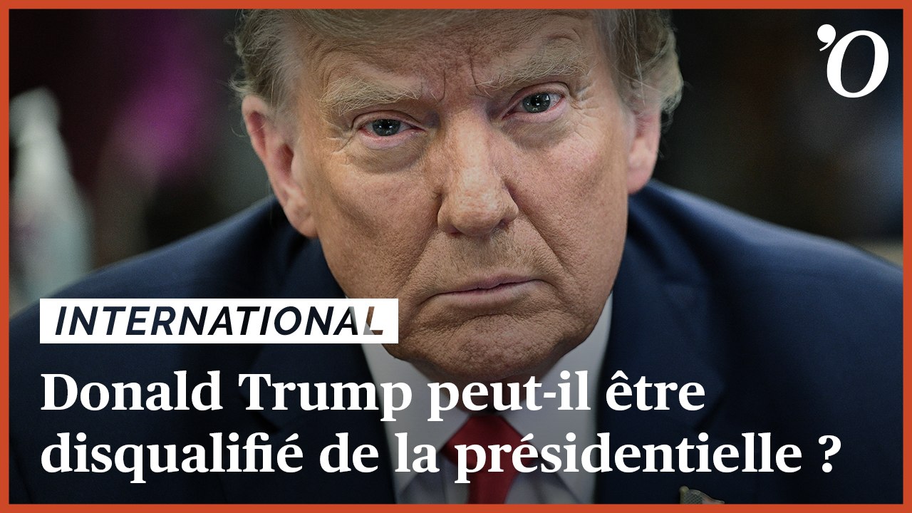 Donald Trump peut-il être disqualifié de l’élection présidentielle?