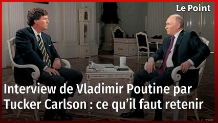 Interview de Vladimir Poutine par Tucker Carlson : ce qu’il faut retenir