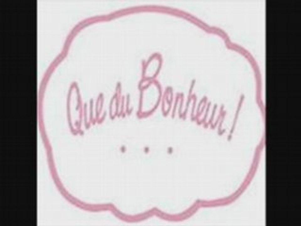 Que du bonheur