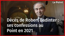 Mort de Robert Badinter : ses confessions au Point en 2021