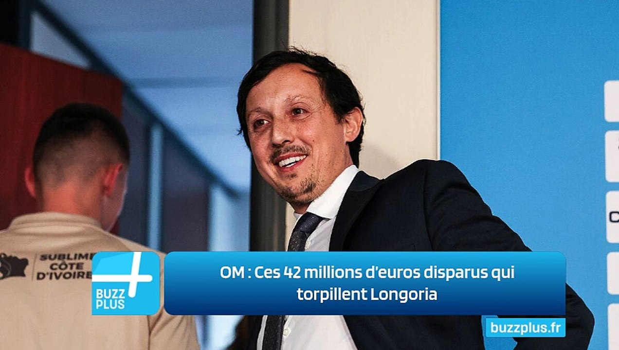 OM ‍: Ces 42 millions d’euros disparus qui torpillent Longoria