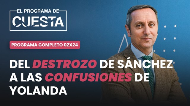 El Programa de Cuesta: del destrozo de Sánchez a las confusiones de Yolanda Díaz