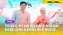 Teuku Ryan Nyaris Nikah sebelum Kenal Ria Ricis, Gagal karena Ibu Ikut Campur Masalah Keuangan?