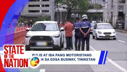 Pulis at iba pang motoristang dumaan sa EDSA Busway, tiniketan | SONA