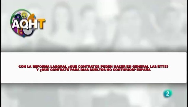 CON LA REFORMA LABORAL ¿QUE CONTRATOS PUEDEN HACER EN GENERAL LAS ETTS? Y ¿QUE CONTRATO PARA DIAS SUELTOS NO CONTINUADOS? ESPAÑA