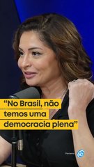 No Brasil, não temos uma democracia plena