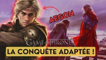 AEGON ARRIVE !  GAME OF THRONES : La Conquête de Westeros adaptée en SPIN-OFF