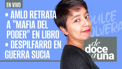 #EnVivo #DeDoceAUna ¬ AMLO retrata a "mafia del poder" en libro ¬ El despilfarro en la guerra sucia