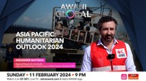 AWANI Global: Asia Pacific | Humanitarian outlook 2024