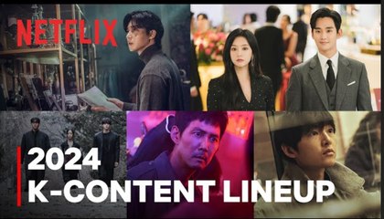 What Korean Shows and Movies are Coming to Netflix in 2024? | K-Content Lineup