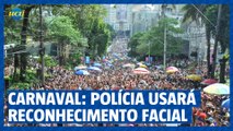 Polícia usará reconhecimento facial no carnaval