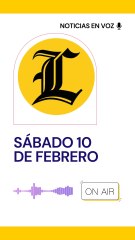 Resumen de noticias sábado 10 de febrero
