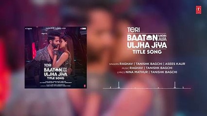 Teri Baaton Mein Aisa Uljha Jiya (Title Track) (Audio)- Shahid Kapoor, Kriti -Raghav,Tanishk,Asees