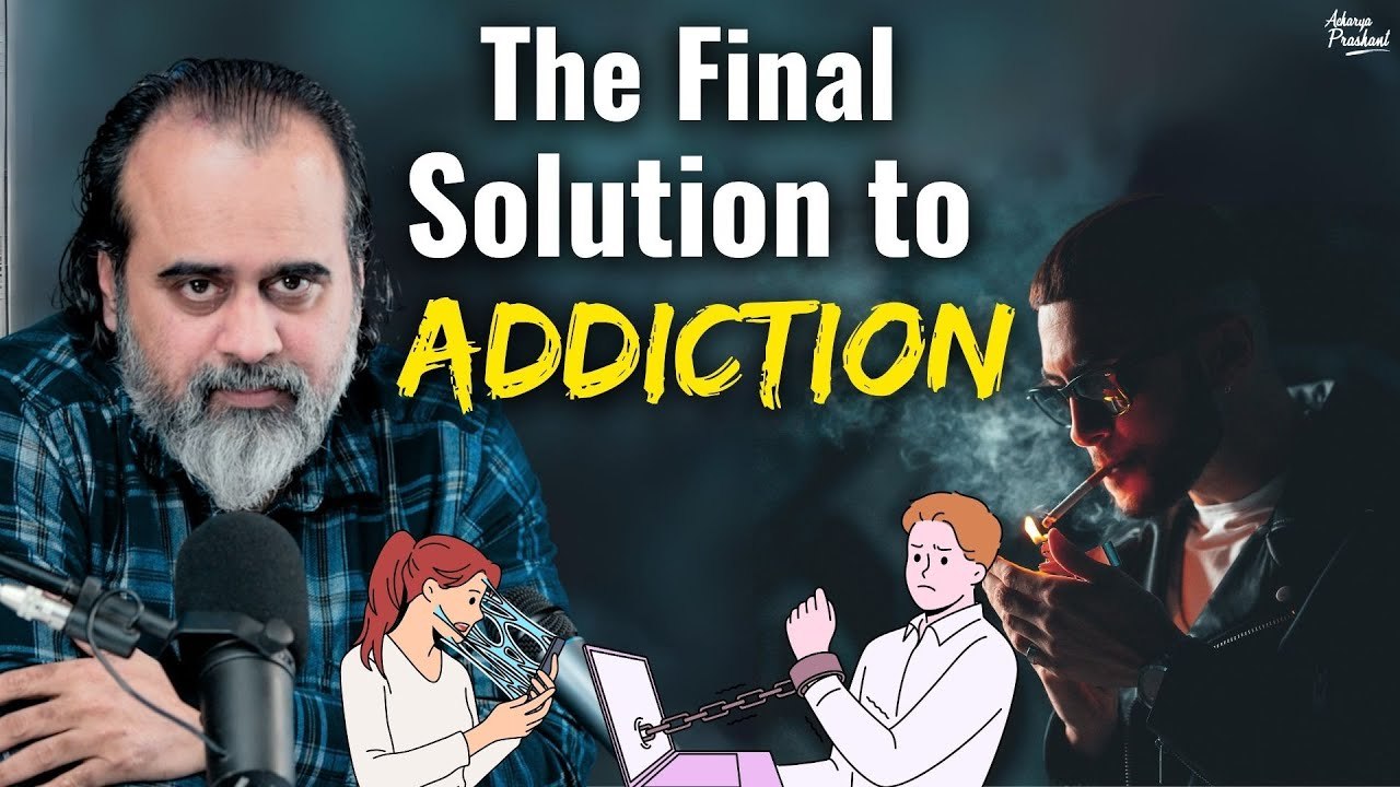 Addicted to something? The final solution is this || Acharya Prashant, with IIT Bombay (2022)