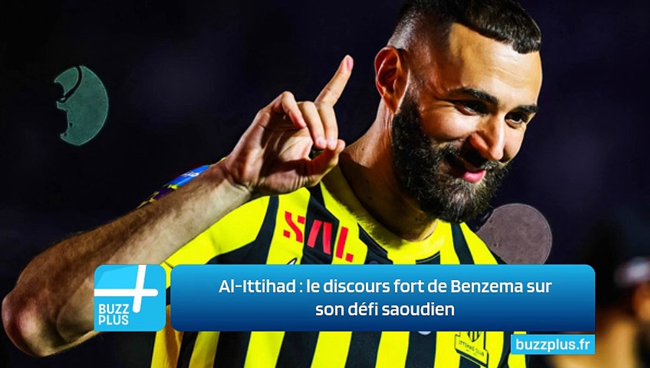 Al-Ittihad : le discours fort de Benzema sur son défi saoudien