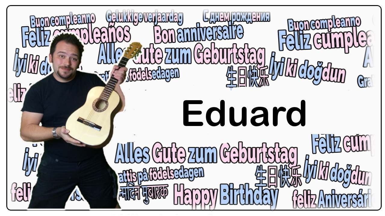 Happy birthday, eduard! geburtstagsgrüße an eduard