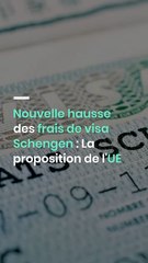 Nouvelle hausse des frais de visa Schengen : La proposition de l'UE