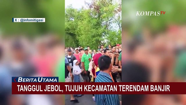 71 Ribu Warga Terdampak Tanggul Jebol, 7 Kecamatan di Kabupaten Demak Jateng Diterjang Banjir!