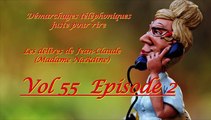 Feuilleton : Démarchages téléphoniques juste pour rire Les délires de Jean-Claude by (Madame NaRdine) Vol 55 épisode 2