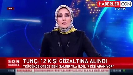 Adalet Bakanı Tunç: Küçükçekmece'deki saldırıyla ilgili olayla bağlantısı olduğu 12 kişi gözaltına alındı, 7 kişi aranıyor