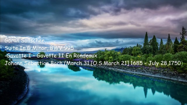 Göran Söllscher - Suite In G Minor BWV 995 Gavotte I Gavotte II En Rondeaux Johann Sebastian Bach