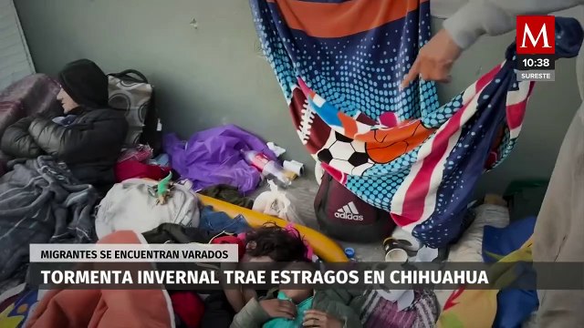 Tormenta invernal afecta a migrantes en Chihuahua; quedan varados
