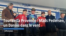 Tour de La Provence : Mads Pedersen, un Danois dans le vent