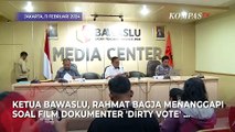 Respons Ketua Bawaslu soal Viral Film Dokumenter Dirty Vote Jelang Pemungutan Suara Pemilu 2024