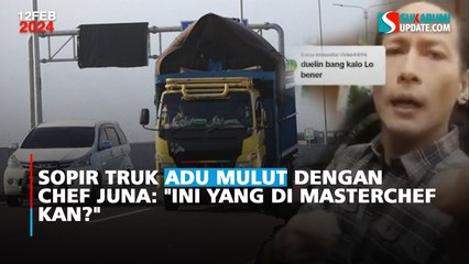 Sopir Truk Adu Mulut Dengan Chef Juna: "Ini yang di MasterChef kan?"