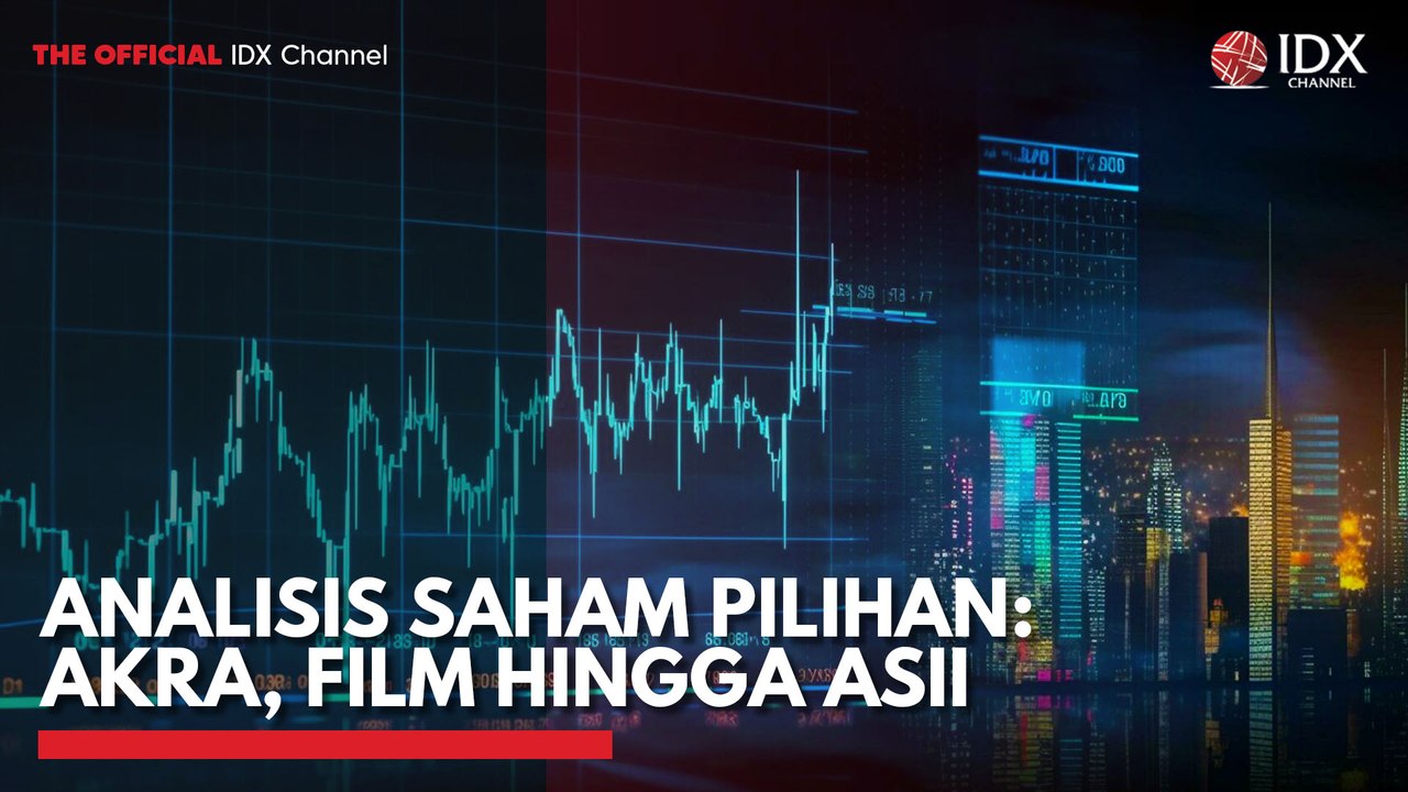 Analisis Saham Pilihan: AKRA, FILM Hingga ASII
