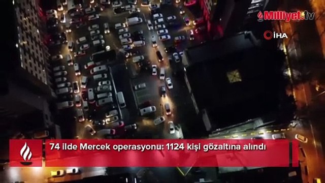 74 ilde Mercek operasyonu! 1124 kişi gözaltında