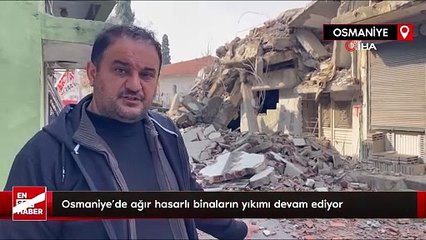 Osmaniye’de ağır hasarlı binaların yıkımı devam ediyor
