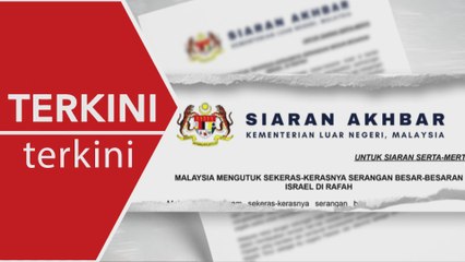 [TERKINI] Malaysia kecam serangan Israel di selatan Rafah