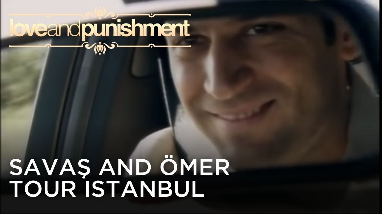 Savaş and Ömer Tour Istanbul | Love and Punishment - Episode 26