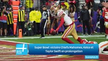 Super Bowl: victoire Chiefs Mahomes, Kelce et Taylor Swift en prolongation