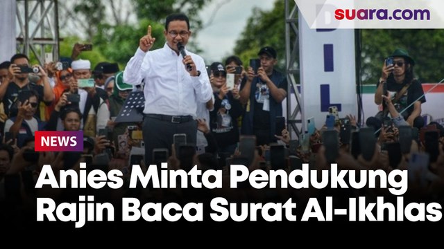 2 Hari Jelang Pilpres 2024, Anies Minta Pendukung Rajin-rajin Baca Surat Al-Ikhlas