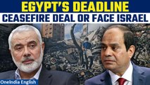 Israel-Hamas War: Egypt issues ultimatum to Hamas to reach ceasefire agreement | Oneindia News