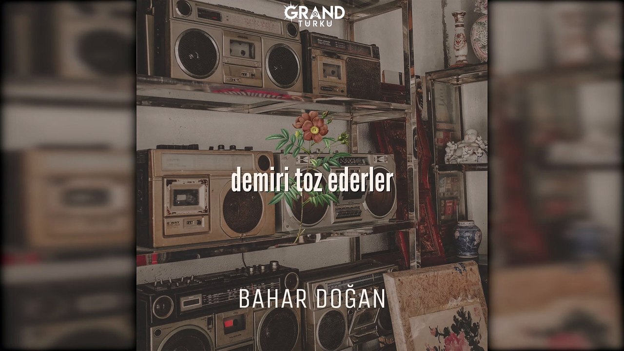 Bahar Doğan - Demiri Toz Ederler
