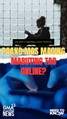 Paano mas maging mabuting tao online? | Need to Know