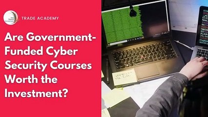 Are Government-Funded Cyber Security Courses Worth the Investment?