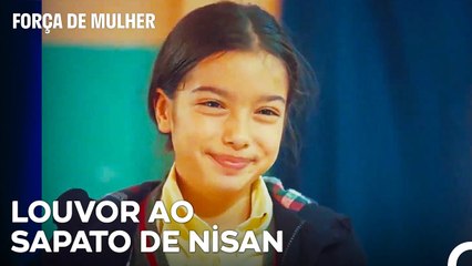 Nisan Pintou Uns Sapatos Velhos  - Força de Mulher Episodio 11