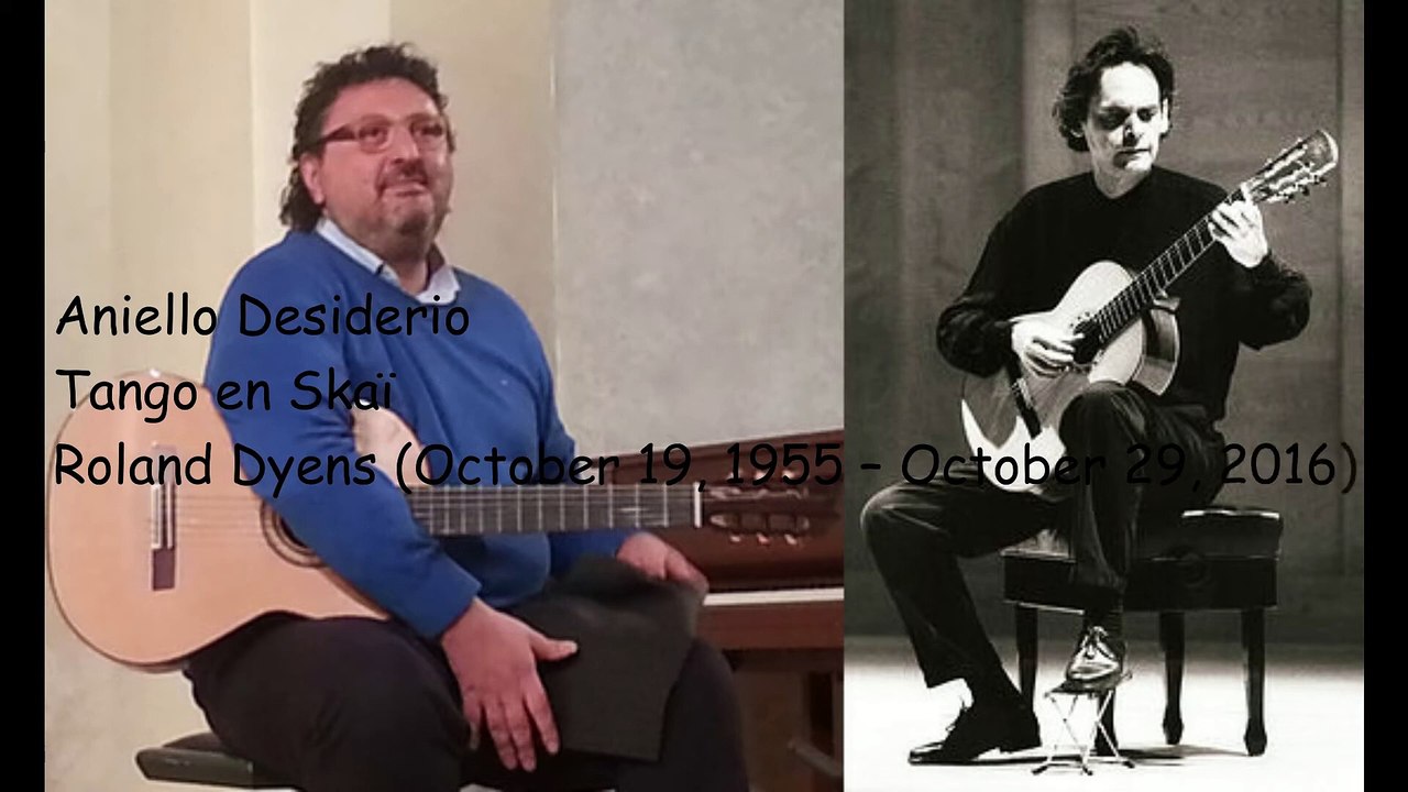Aniello Desiderio - Tango en Skaï Roland Dyens October 19 1955  October 29 2016