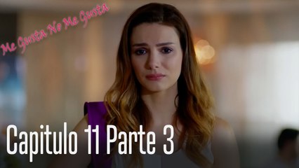 Me Gusta No Me Gusta Capitulo 11 Parte 3